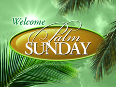 Palm Sunday Welcome Palm Sunday Welcome