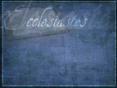Book of Ecclesiastes Book of Ecclesiastes